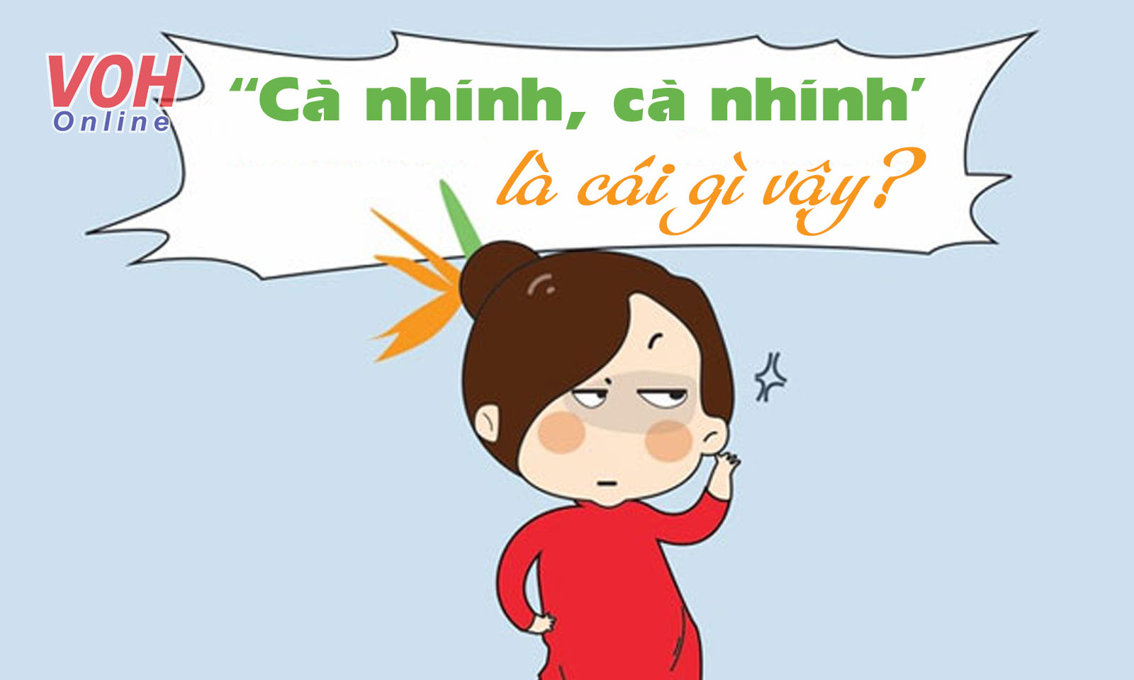 Hiện tượng ngôn ngữ mạng và cụm từ hot trend cà nhính thu hút giới trẻ