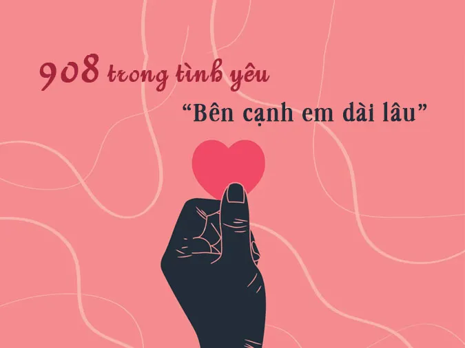 Số 908, mật mã tình yêu ngọt ngào, thể hiện tình cảm bền lâu trong giới trẻ