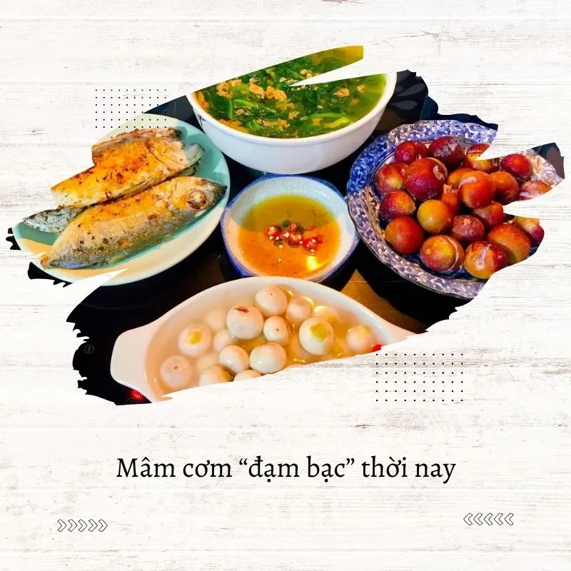 Mâm cơm thịnh soạn với nhiều món ăn vẫn được gọi đùa là đạm bạc trong cuộc sống hiện đại
