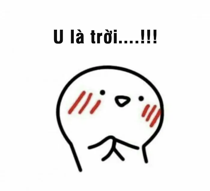 Meme U là trời theo kiểu dễ thương