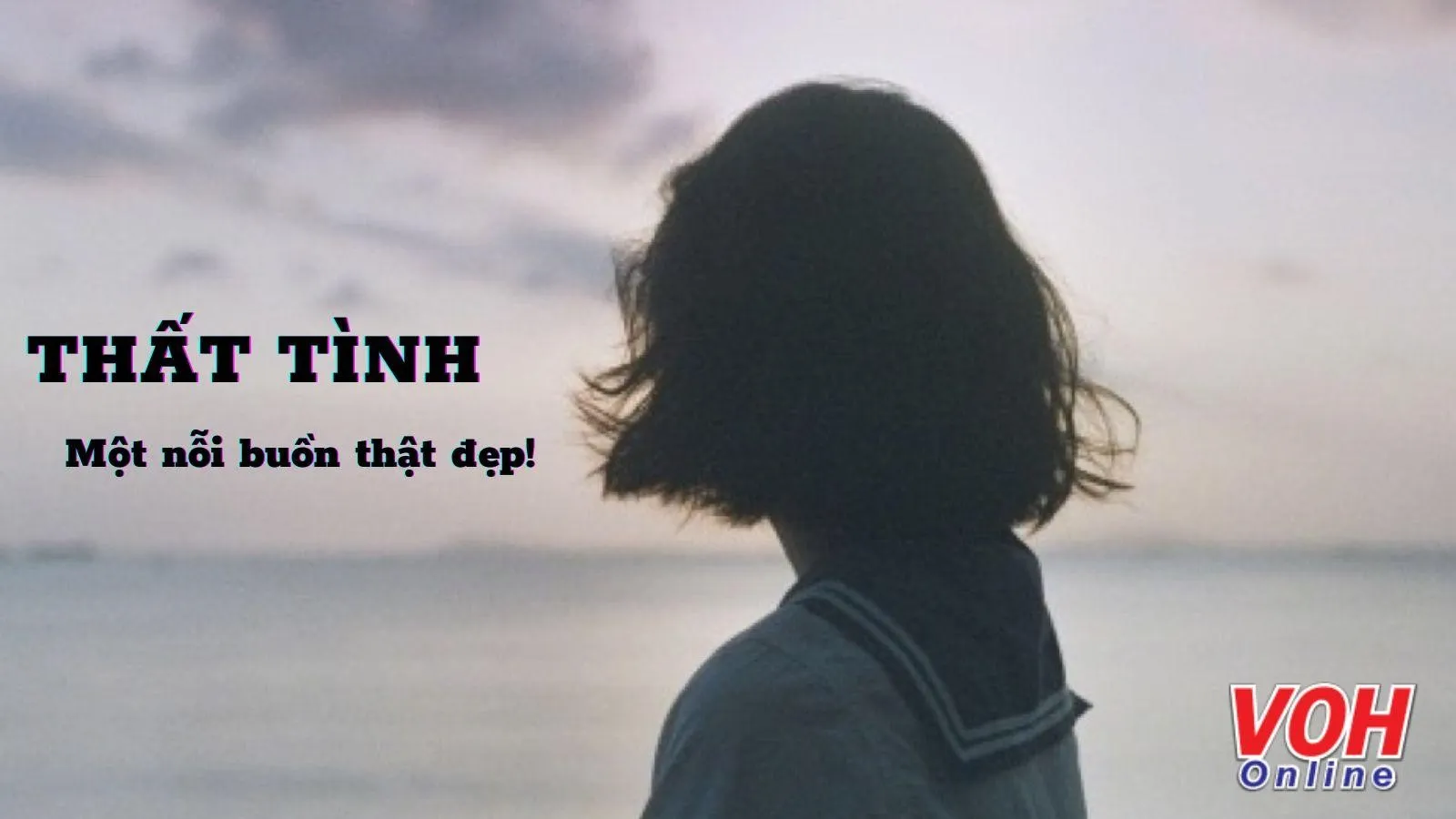 Cảm giác thất tình sau những rung động mãnh liệt của tình yêu sét đánh và cách vượt qua