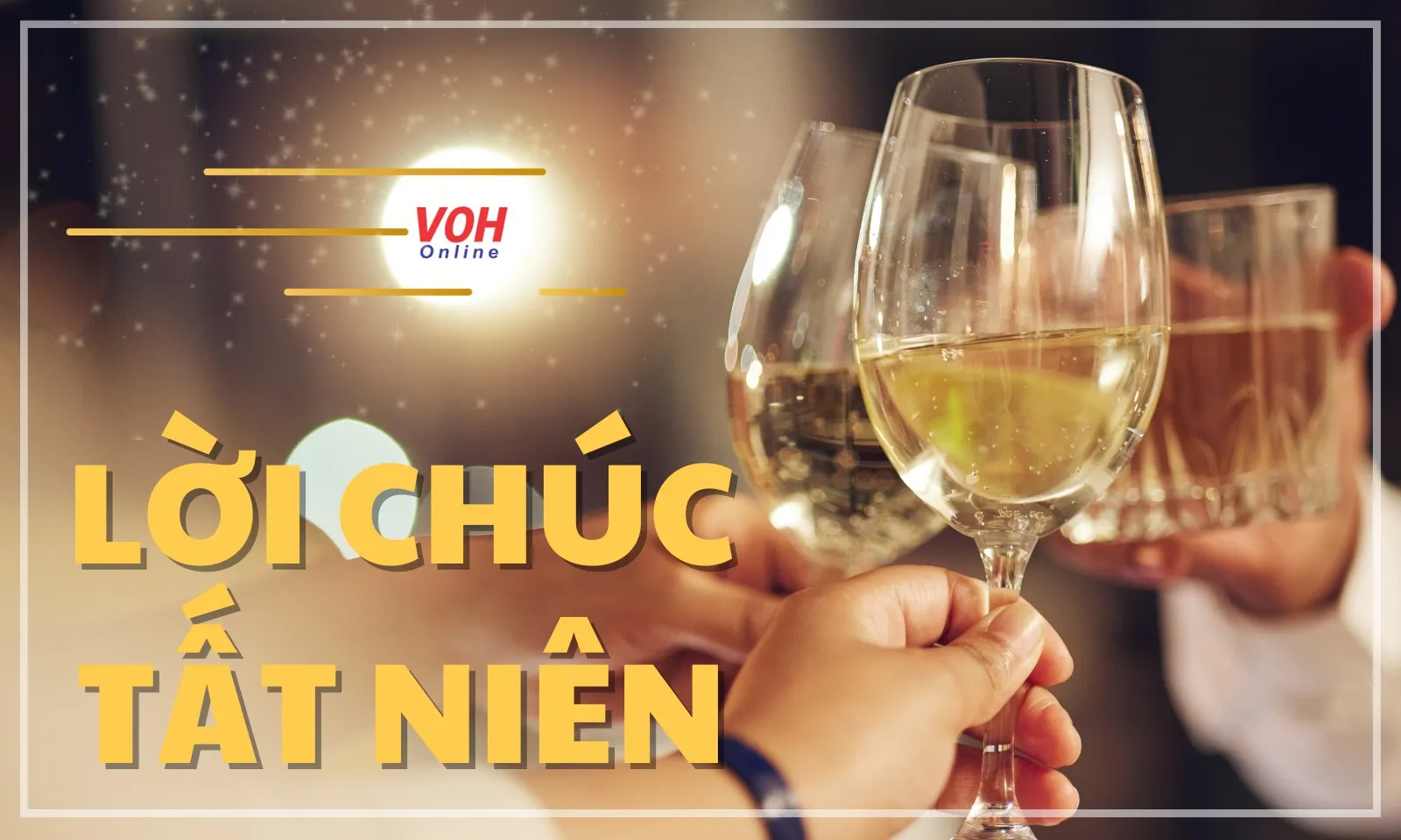 Bộ sưu tập lời chúc Tất niên ấm áp, ý nghĩa dành tặng người thân và bạn bè dịp cuối năm