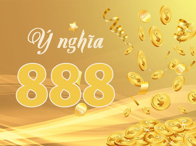 Số 888 là biểu tượng của sự thịnh vượng, may mắn trong nhiều nền văn hóa