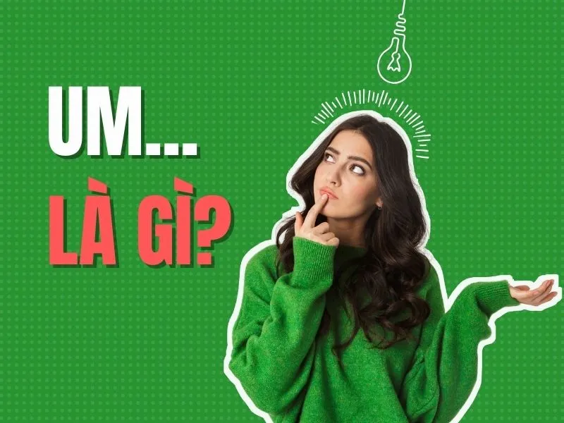Giải thích "um là gì" và sự phổ biến của từ này trên mạng xã hội.