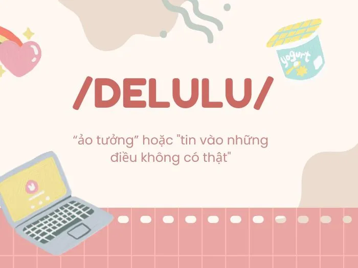 ý nghĩa delulu là gì được giới trẻ sử dụng