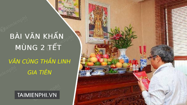 Bài văn khấn thần linh mùng 2 Tết chi tiết