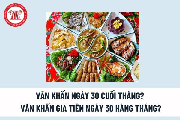 Văn khấn ngày 30 cuối tháng? Văn khấn gia tiên ngày 30 hàng tháng? Quyền tự do tín ngưỡng, tôn giáo của mọi người được quy định thế nào? (Hình từ Internet)