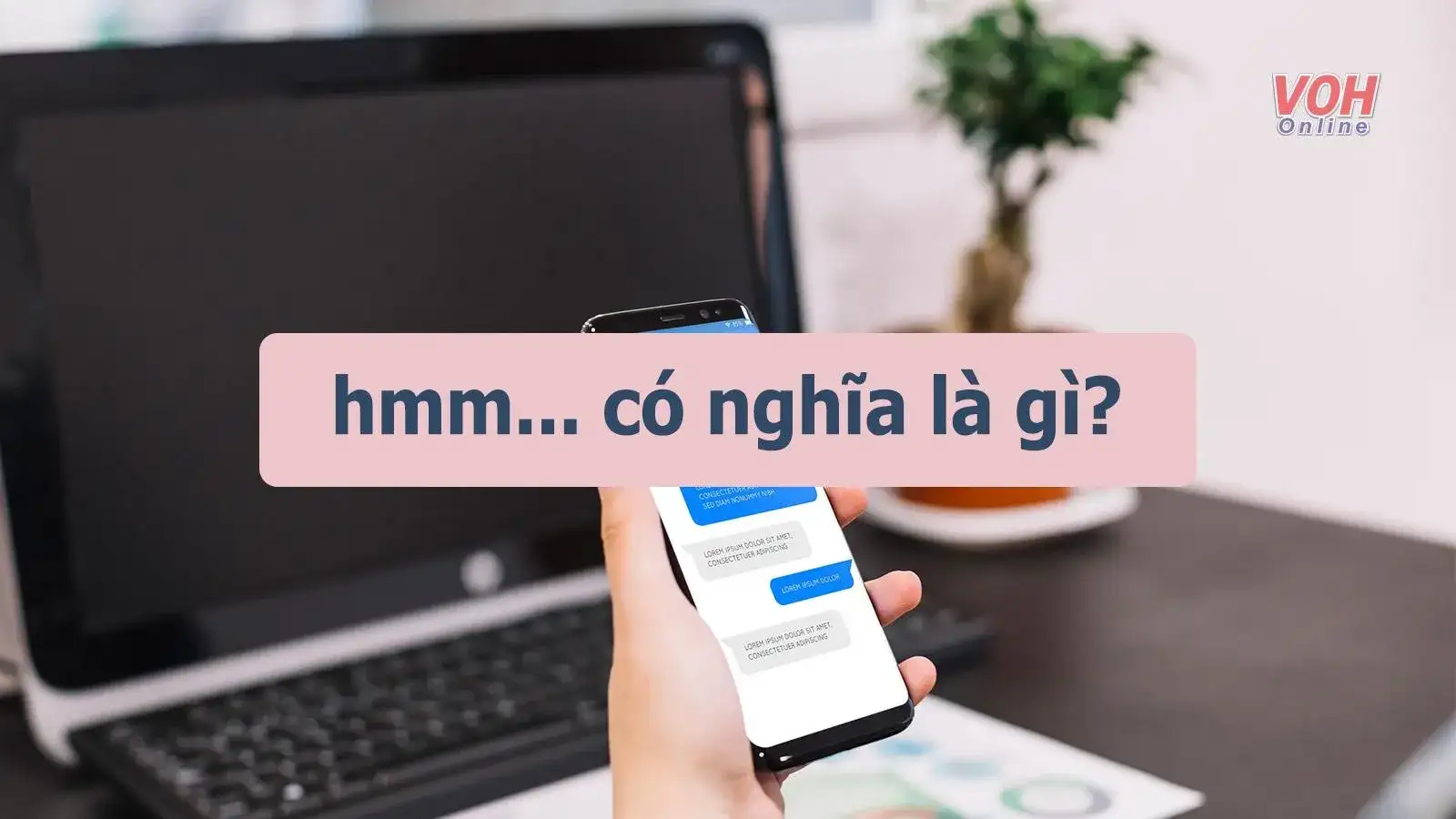Giải mã từ "Hmm" trong ngôn ngữ Gen Z khi rơi vào trầm tư