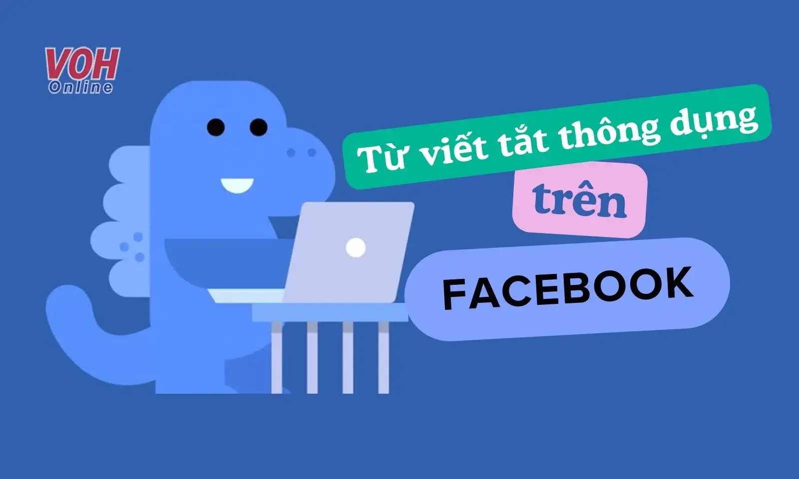 Liệt kê top từ viết tắt phổ biến trên Facebook, liên quan đến xu hướng dùng từ dí là gì