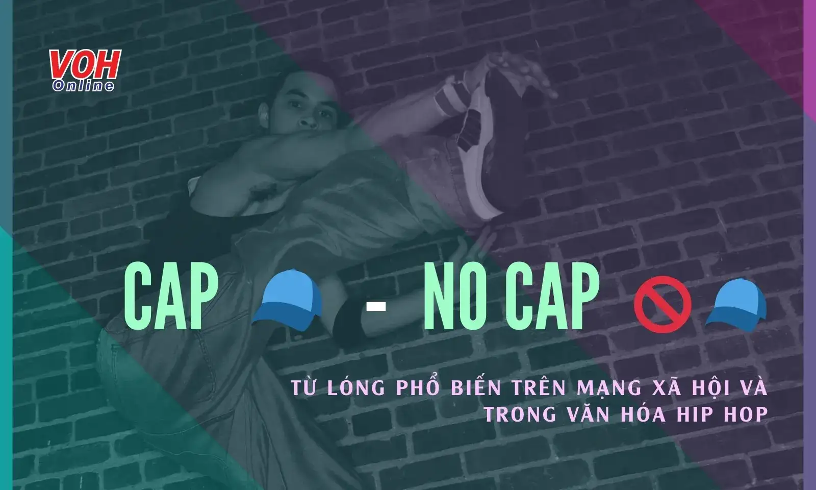 Giải thích từ cap là gì và sự thay đổi trong ngôn ngữ giao tiếp của giới trẻ