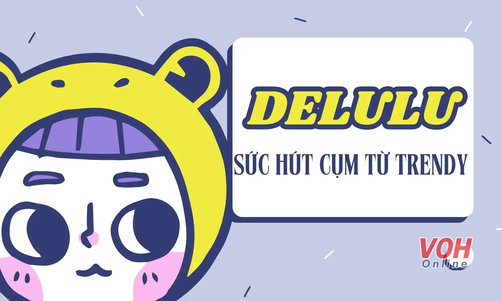 Khám phá ý nghĩa của 'Delulu', một thuật ngữ mạng xã hội phổ biến trong cộng đồng Gen Z và fan K-Pop, tương tự như cách Đờ Mờ Hờ trở thành hiện tượng.