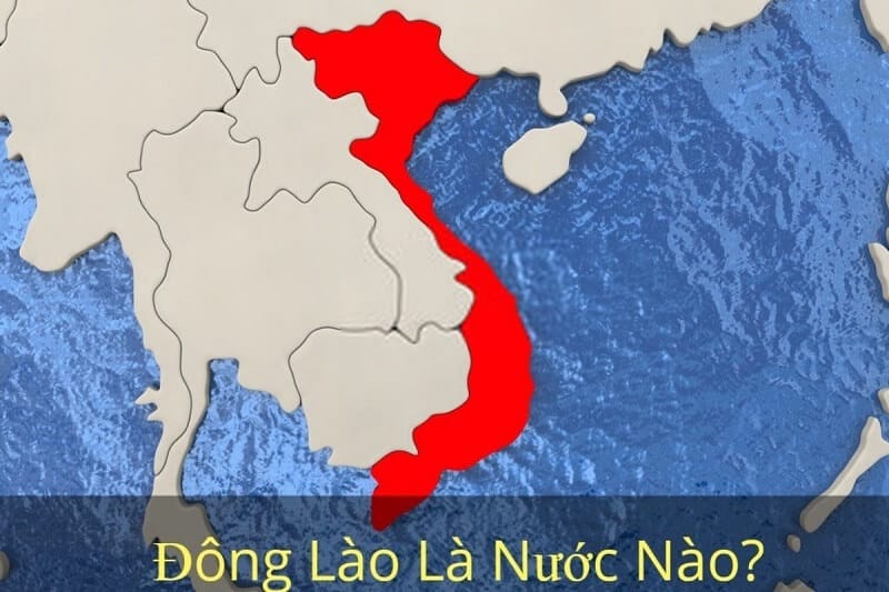 Minh họa khái niệm Đông Lào và mối quan hệ địa lý giữa Việt Nam và Lào