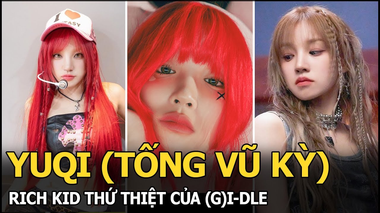 Tống Vũ Kỳ Yuqi tài năng với sự nghiệp âm nhạc