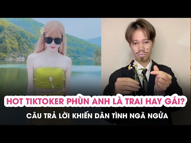 Phùn Anh Tiktok trên con đường tạo nên những video biến hình triệu view