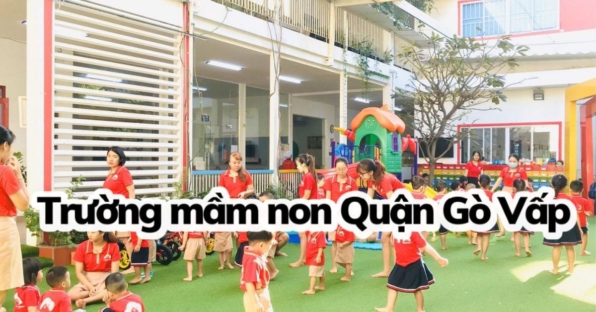 Cơ sở vật chất hiện đại tại các trường mầm non ở quận Gò Vấp